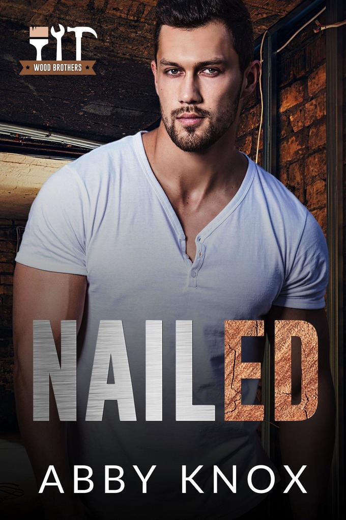 Produktbild: Nailed (Wood Brothers, #1) | Abby Knox
