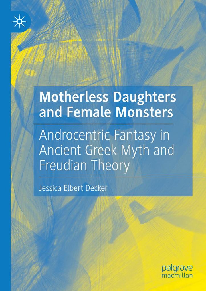 Produktbild: Motherless Daughters and Female Monsters | Jessica Elbert Decker