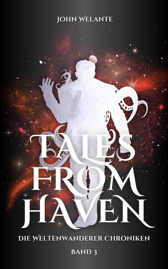 Produktbild: Tales from Haven: Die Weltenwanderer Chroniken 3 | John Welante