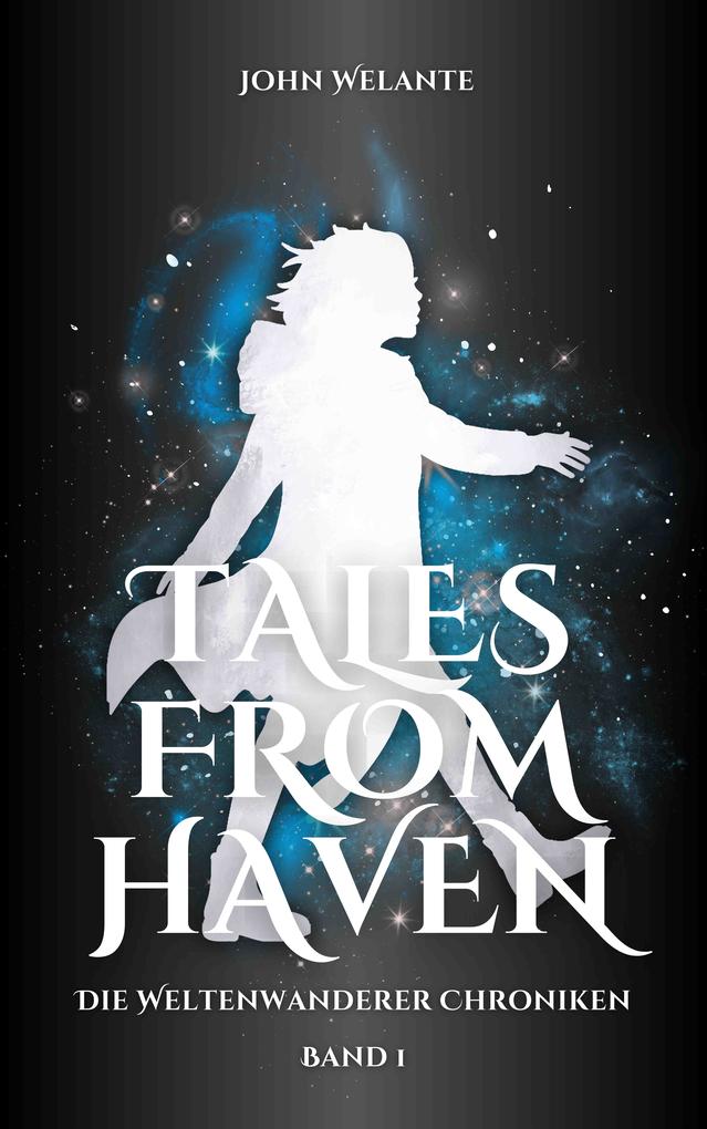 Produktbild: Tales from Haven: Die Weltenwanderer Chroniken 1 | John Welante