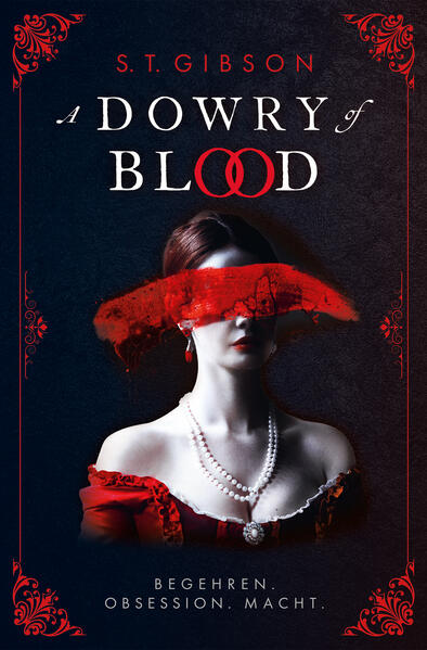Produktbild: A Dowry of Blood: Begehren. Obsession. Macht. | S. T. Gibson, Gibson