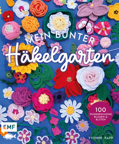 Produktbild: Mein bunter Häkelgarten - 100 wunderschöne Blumen und Blüten häkeln zum Dekorieren und Verschenken | Yvonne Rapp