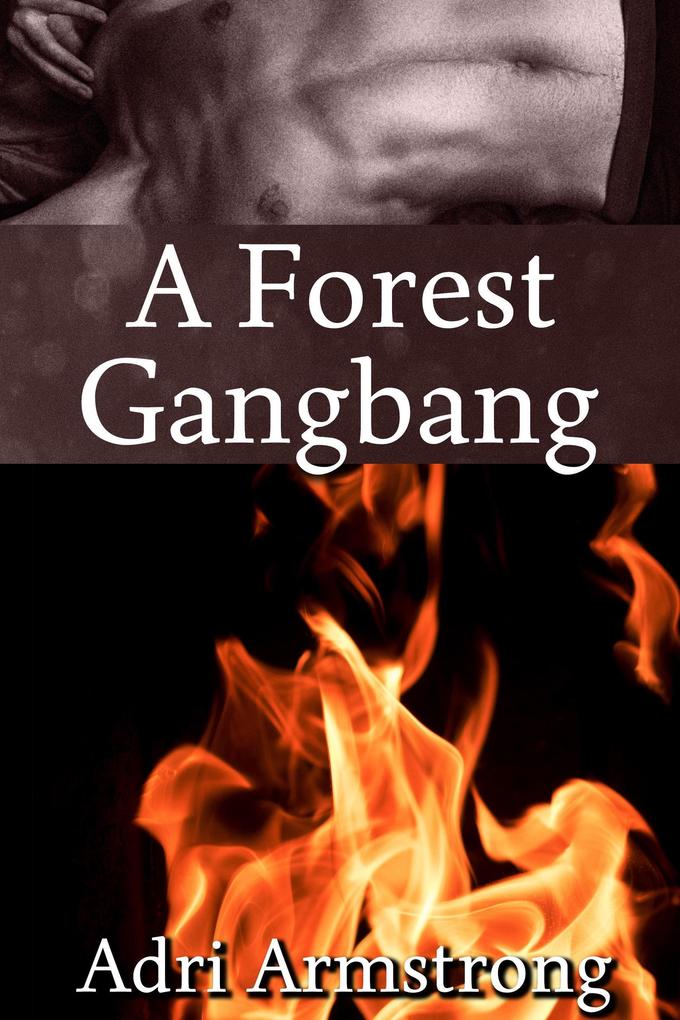 Produktbild: A Forest Gangbang (A Kinky Collection, #34) | Adri Armstrong