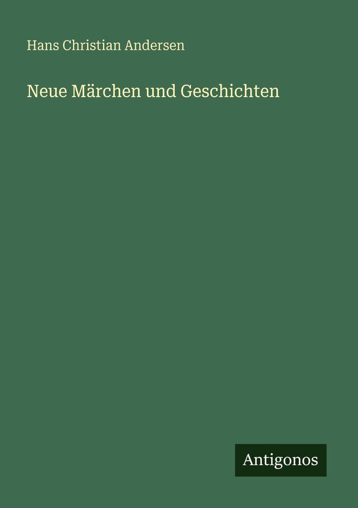 Produktbild: Neue Märchen und Geschichten | Hans Christian Andersen
