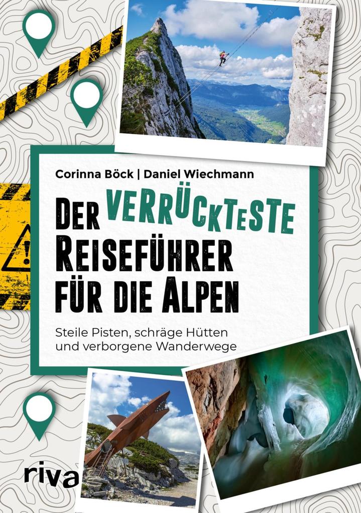 Produktbild: Der verrückteste Reiseführer für die Alpen | Corinna Böck, Daniel Wiechmann
