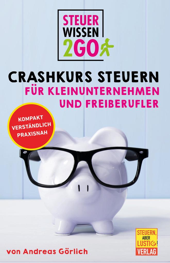 Produktbild: Steuerwissen2go: Crashkurs Steuern für Kleinunternehmen und Freiberufler. | Andreas Görlich