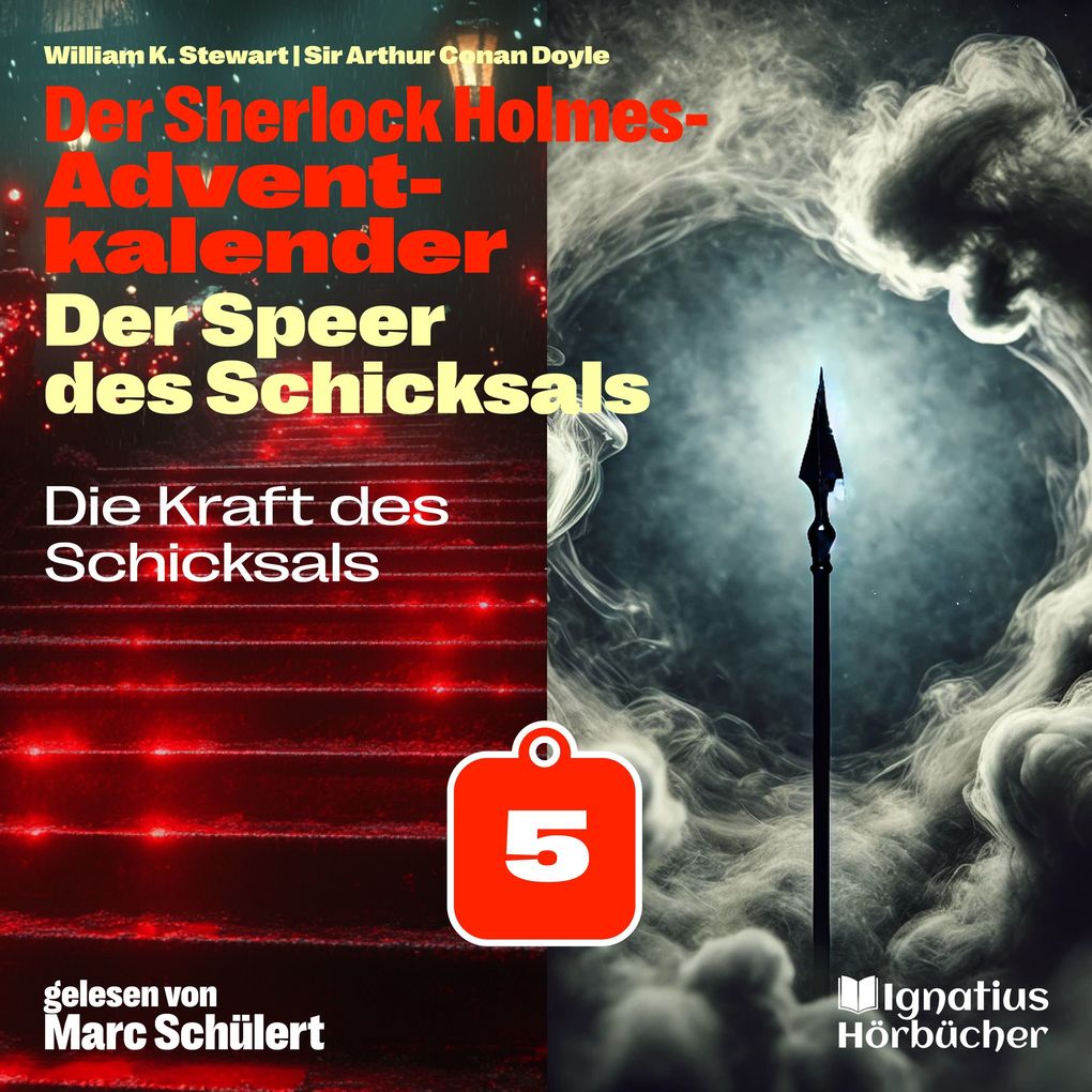 Produktbild: Die Kraft des Schicksals (Der Sherlock Holmes-Adventkalender: Der Speer des Schicksals, Folge 5) | Sir Arthur Conan Doyle, William K. Stewart
