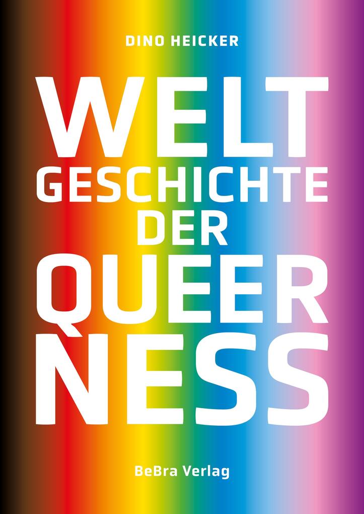 Produktbild: Weltgeschichte der Queerness | Dino Heicker
