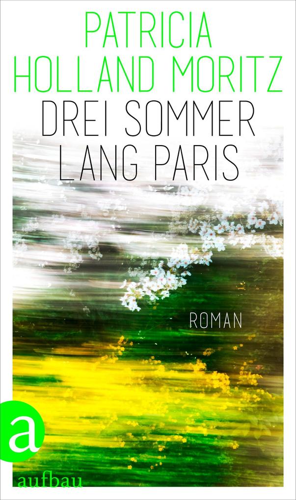 Produktbild: Drei Sommer lang Paris | Patricia Holland Moritz