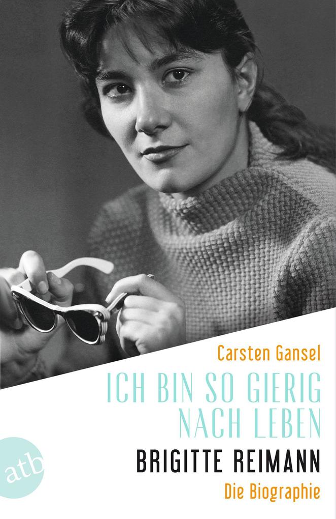 Produktbild: Ich bin so gierig nach Leben - Brigitte Reimann | Carsten Gansel