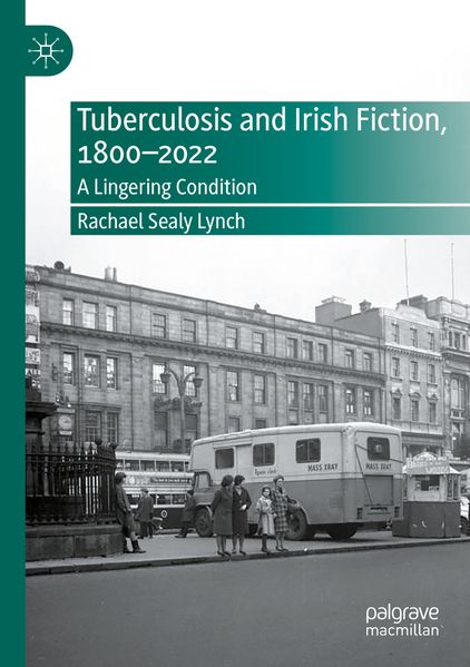 Produktbild: Tuberculosis and Irish Fiction, 1800-2022 | Rachael Sealy Lynch