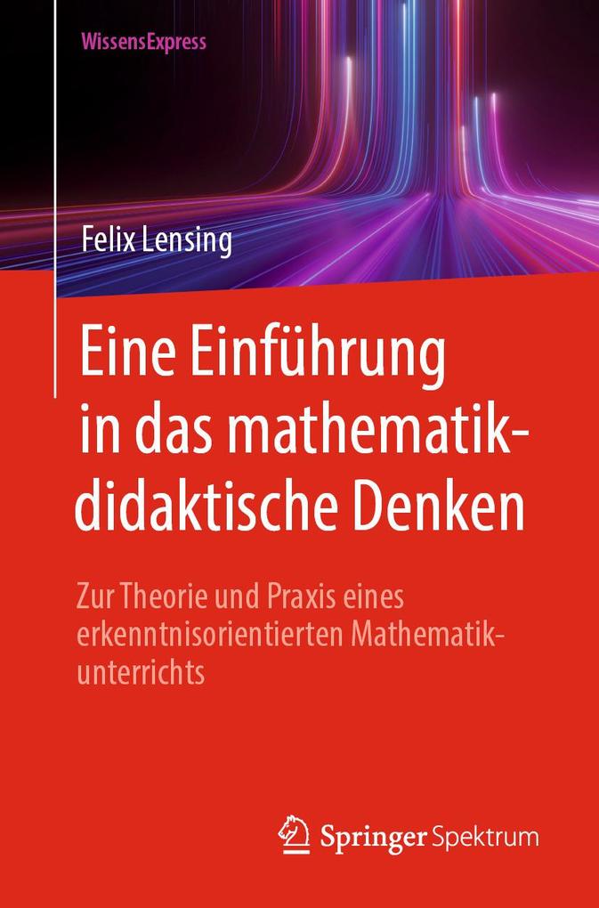 Produktbild: Eine Einführung in das mathematikdidaktische Denken | Felix Lensing