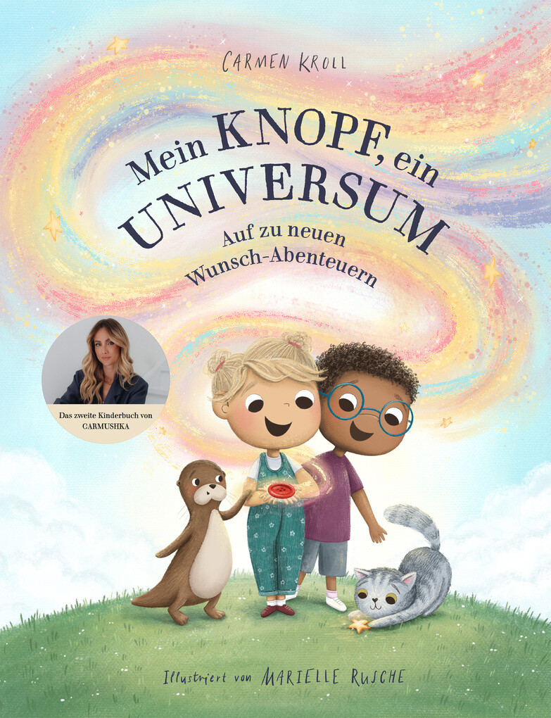 Weitere Ansicht: Mein Knopf, ein Universum: Auf zu neuen Wunsch-Abenteuern | Carmen Kroll, Carmushka