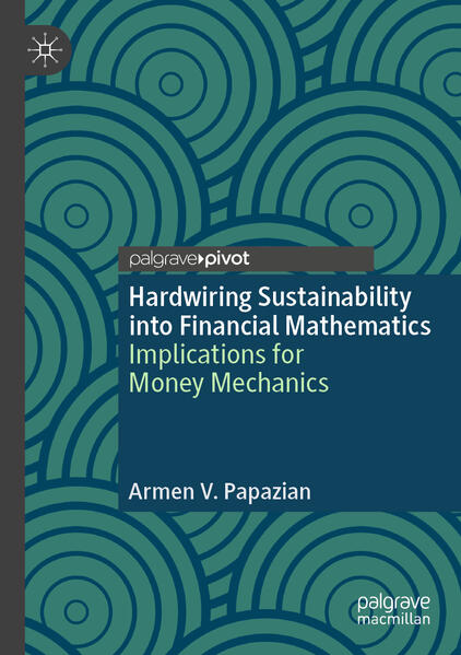 Produktbild: Hardwiring Sustainability into Financial Mathematics | Armen V. Papazian