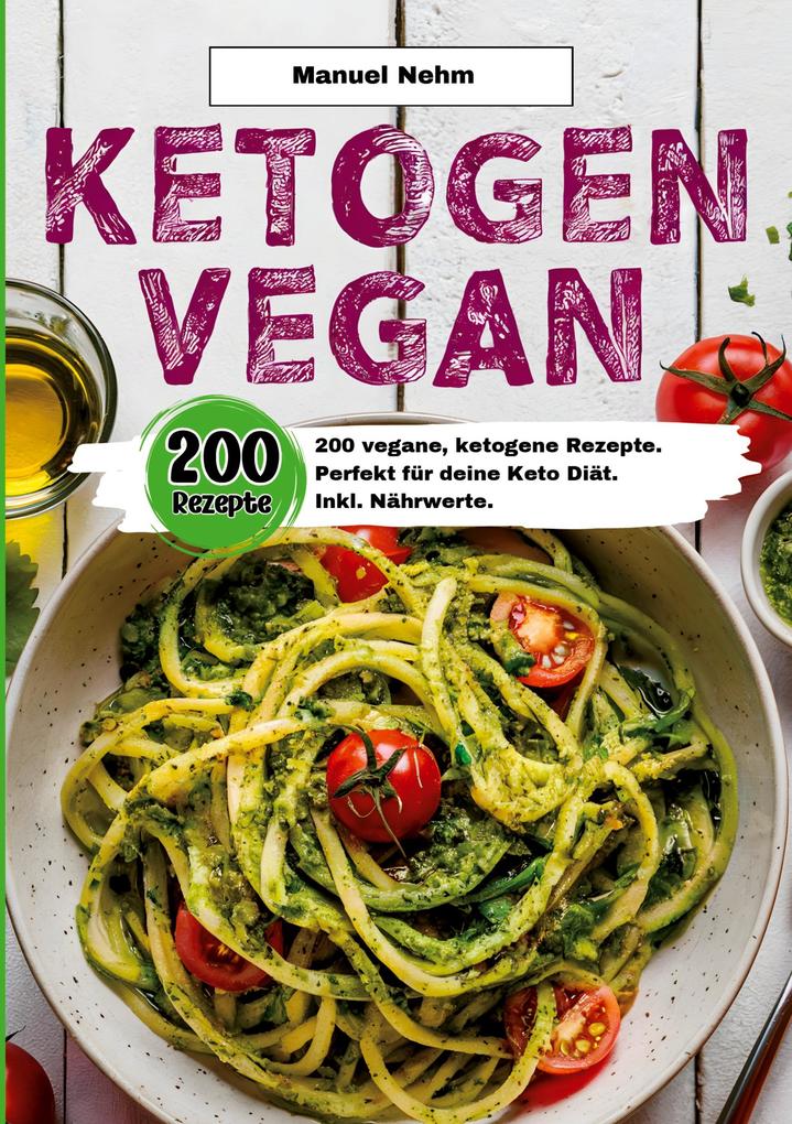 Produktbild: Ketogen Vegan- 200 vegane, ketogene Rezepte. | Manuel Nehm
