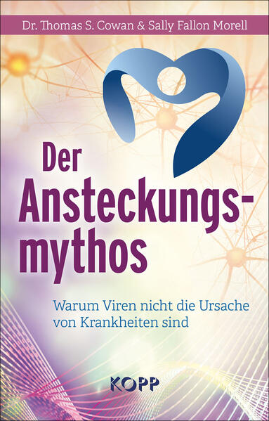 Produktbild: Der Ansteckungsmythos | Thomas S. Cowan, Sally Fallon Morell
