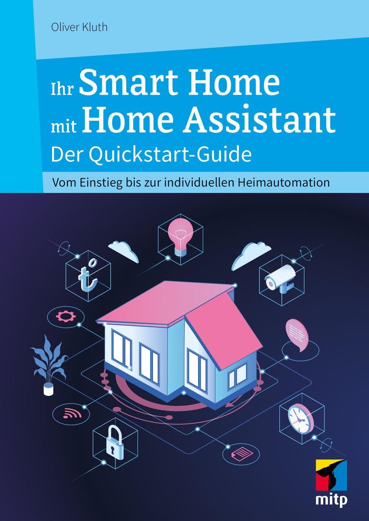 Produktbild: Ihr Smart Home mit Home Assistant | Oliver Kluth