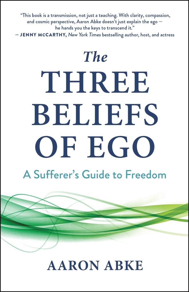 Produktbild: The Three Beliefs of Ego | Aaron Abke