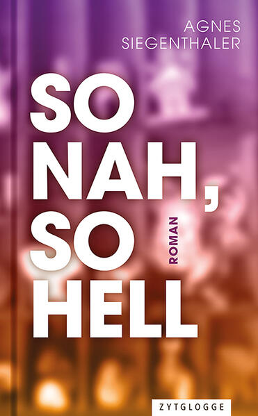 Produktbild: So nah, so hell | Agnes Siegenthaler