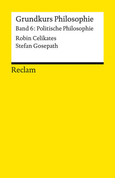 Produktbild: Grundkurs Philosophie. Band 6: Politische Philosophie | Robin Celikates, Stefan Gosepath
