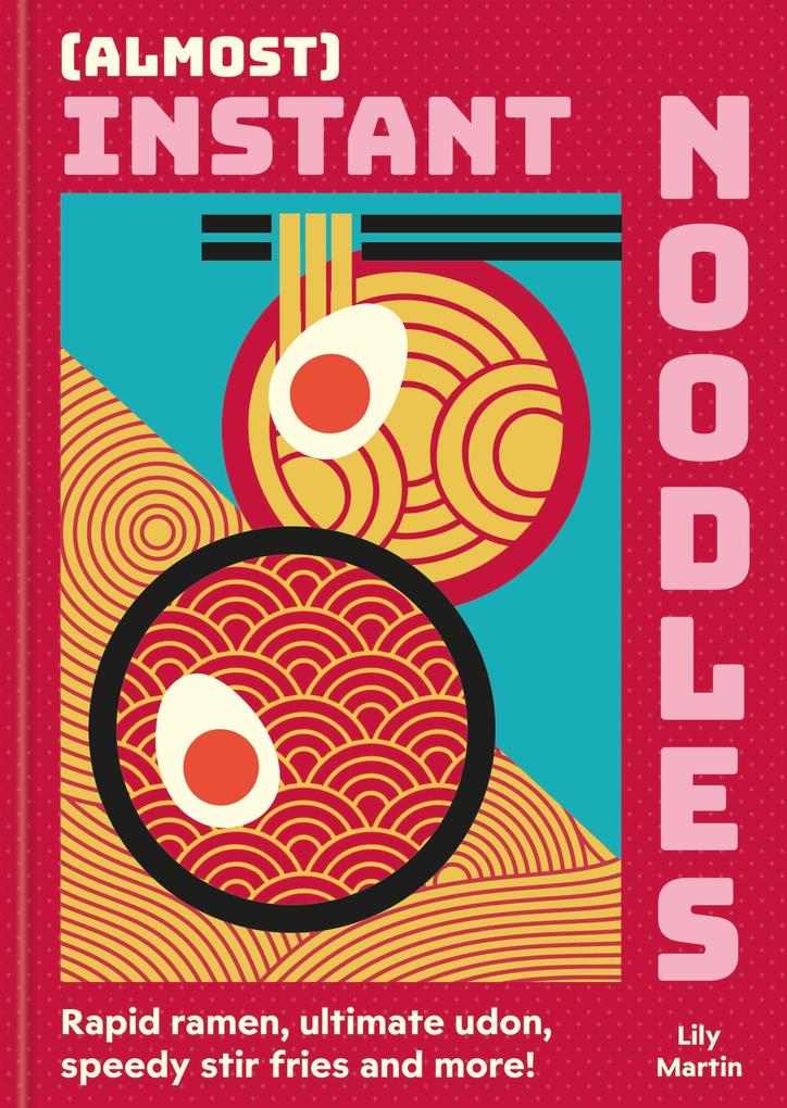 Produktbild: (Almost) Instant Noodles | Lily Martin