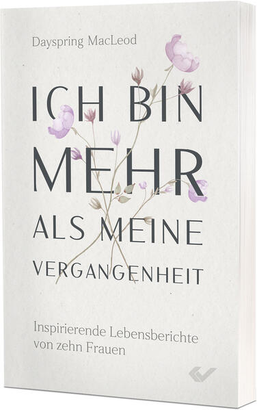 Produktbild: Ich bin mehr als meine Vergangenheit | Dayspring McLeod