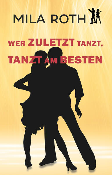 Produktbild: Wer zuletzt tanzt, tanzt am besten | Mila Roth