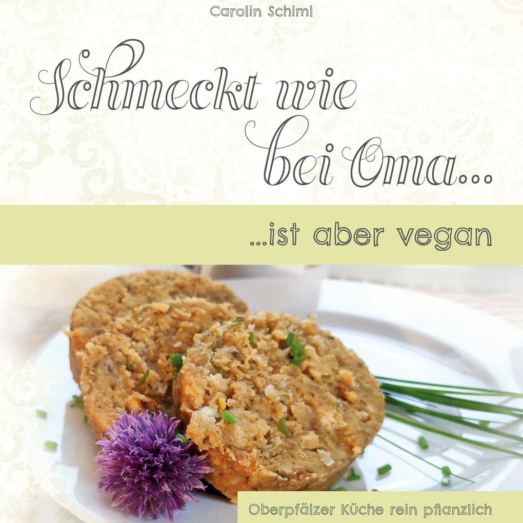 Produktbild: Schmeckt wie bei Oma, ist aber vegan! | Carolin Schiml