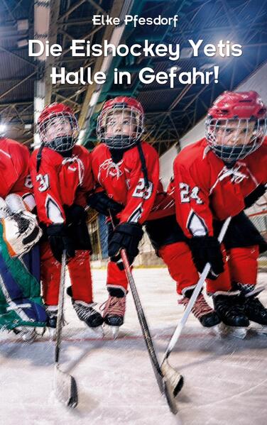 Produktbild: Die Eishockey Yetis: Halle in Gefahr! | Elke Pfesdorf