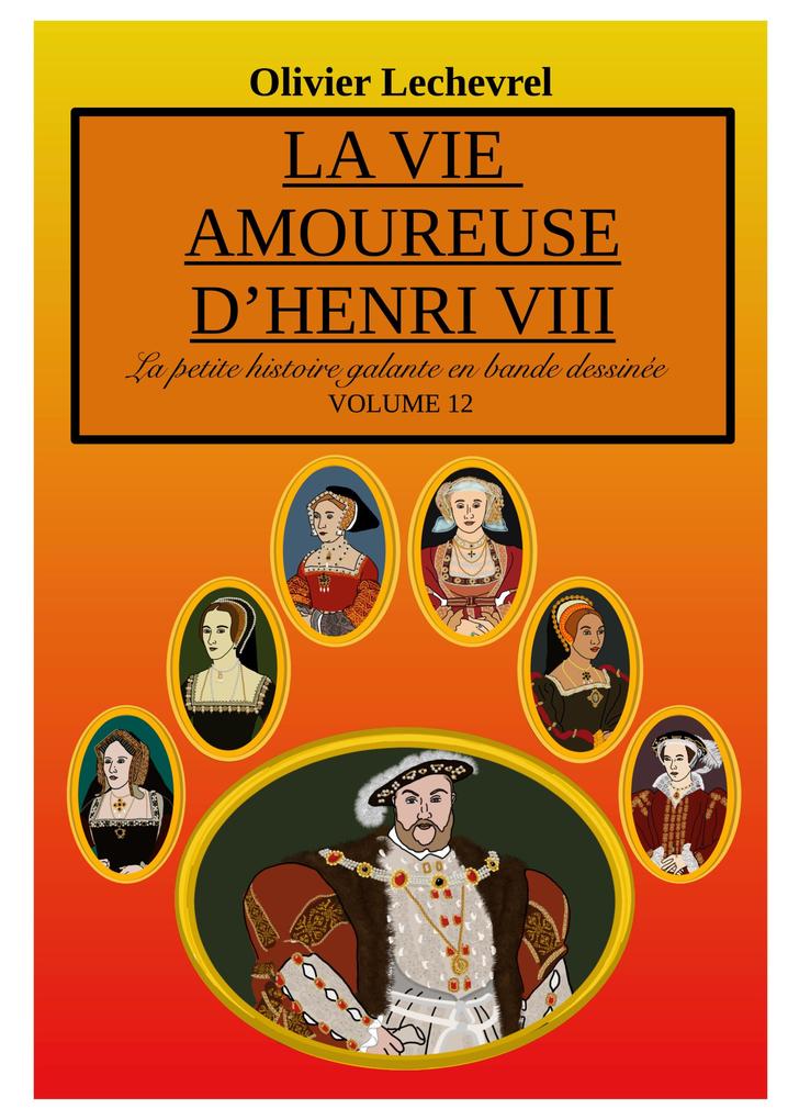 Produktbild: La vie amoureuse d'Henri VIII | Olivier Lechevrel