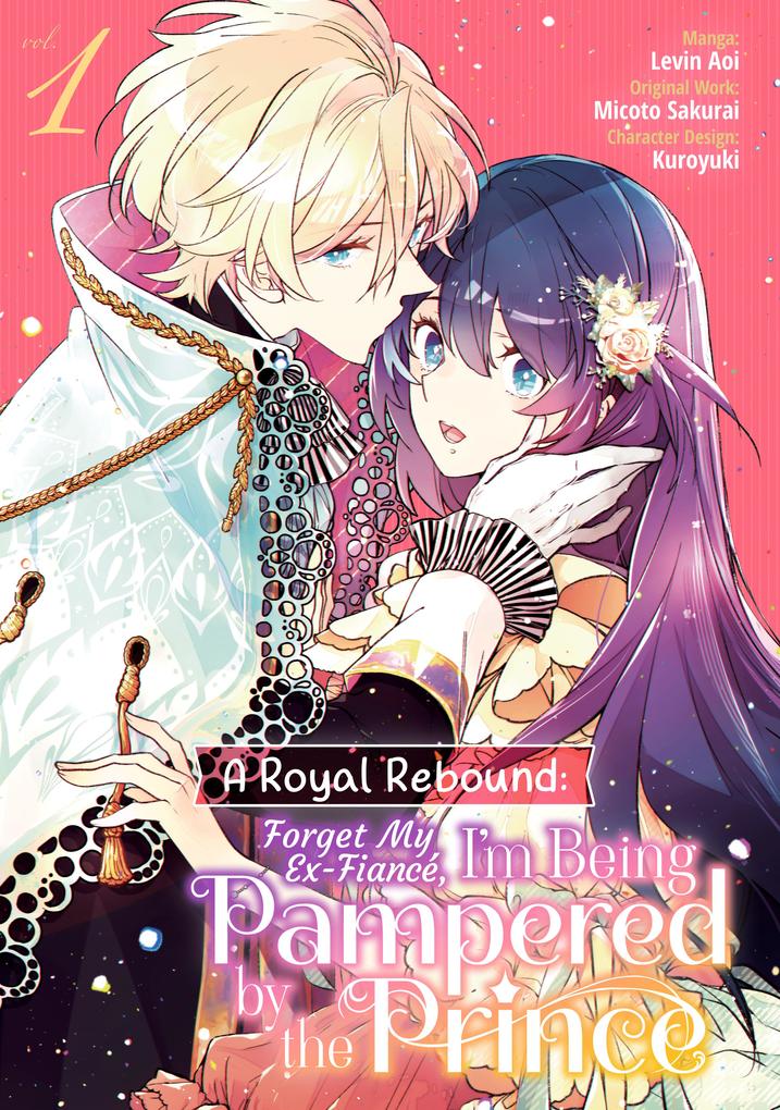Produktbild: A Royal Rebound: Forget My Ex-Fiancé, I'm Being Pampered by the Prince! (Manga) Volume 1 | Micoto Sakurai