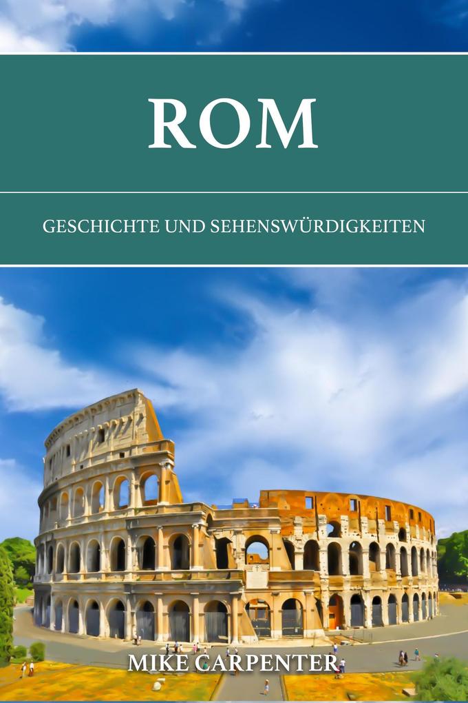 Produktbild: Rom: Geschichte und Sehenswürdigkeiten (The Cultured Traveler) | Mike Carpenter