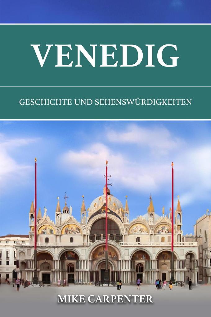Produktbild: Venedig: Geschichte und Sehenswürdigkeiten (The Cultured Traveler) | Mike Carpenter