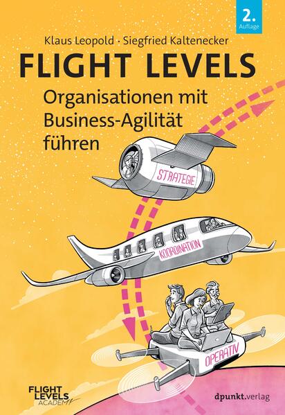 Produktbild: Flight Levels - Organisationen mit Business-Agilität führen | Klaus Leopold, Siegfried Kaltenecker