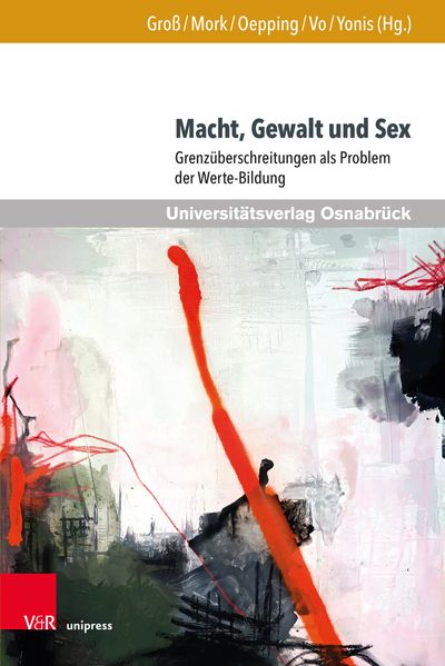 Produktbild: Macht, Gewalt und Sex | Talisa Groß, Laura-Marie Mork, Florian Oepping, Nhan Gia Vo, Joran Yonis