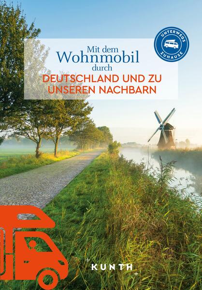 Produktbild: KUNTH Mit dem Wohnmobil durch Deutschland und zu unseren Nachbarn | Gerhard von Kapff, Andrea Lammert