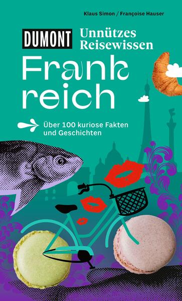 Produktbild: DUMONTs Unnützes Reisewissen Frankreich | Klaus Simon, Françoise Hauser
