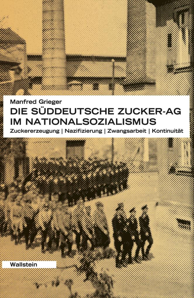 Produktbild: Die Süddeutsche Zucker-AG im Nationalsozialismus | Manfred Grieger