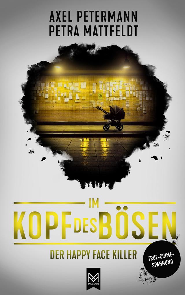 Produktbild: Im Kopf des Bösen - Der Happy Face Killer | Axel Petermann, Petra Mattfeldt