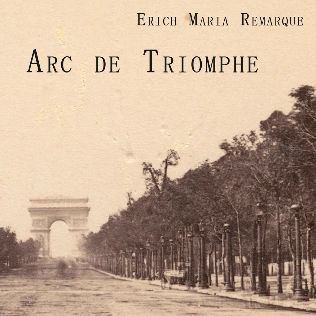 Produktbild: Arc de Triomphe | Erich Maria Remarque
