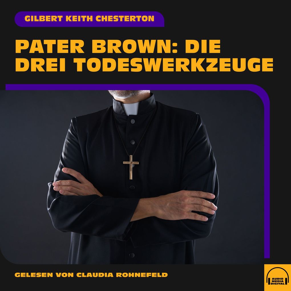 Produktbild: Pater Brown: Die drei Todeswerkzeuge | Gilbert Keith Chesterton
