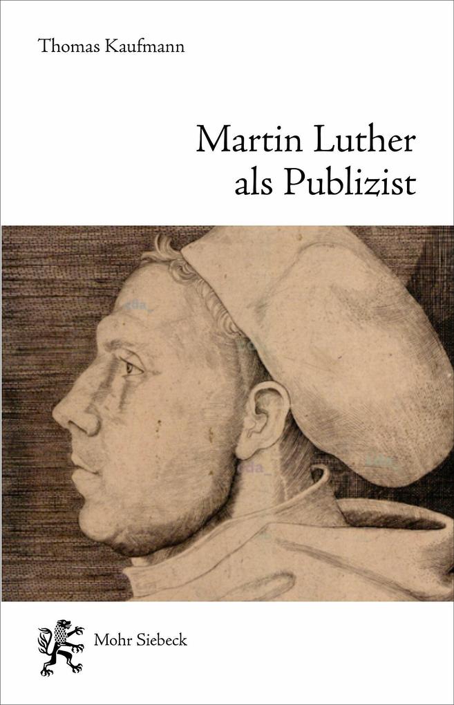 Produktbild: Martin Luther als Publizist | Thomas Kaufmann