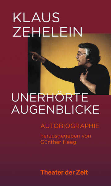 Produktbild: Klaus Zehelein. Unerhörte Augenblicke