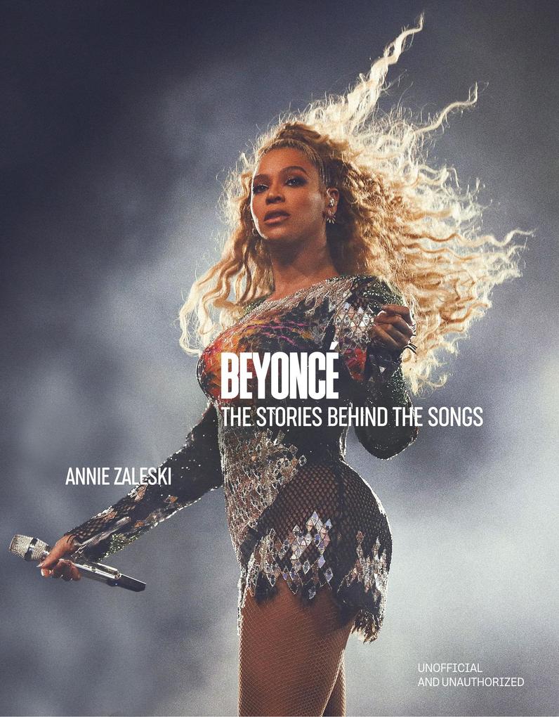 Produktbild: Beyoncé: The Stories Behind the Songs | Annie Zaleski