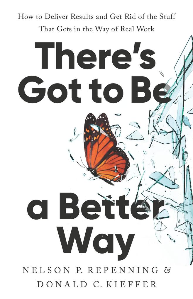 Produktbild: There's Got to Be a Better Way | Nelson P. Repenning, Donald C. Kieffer
