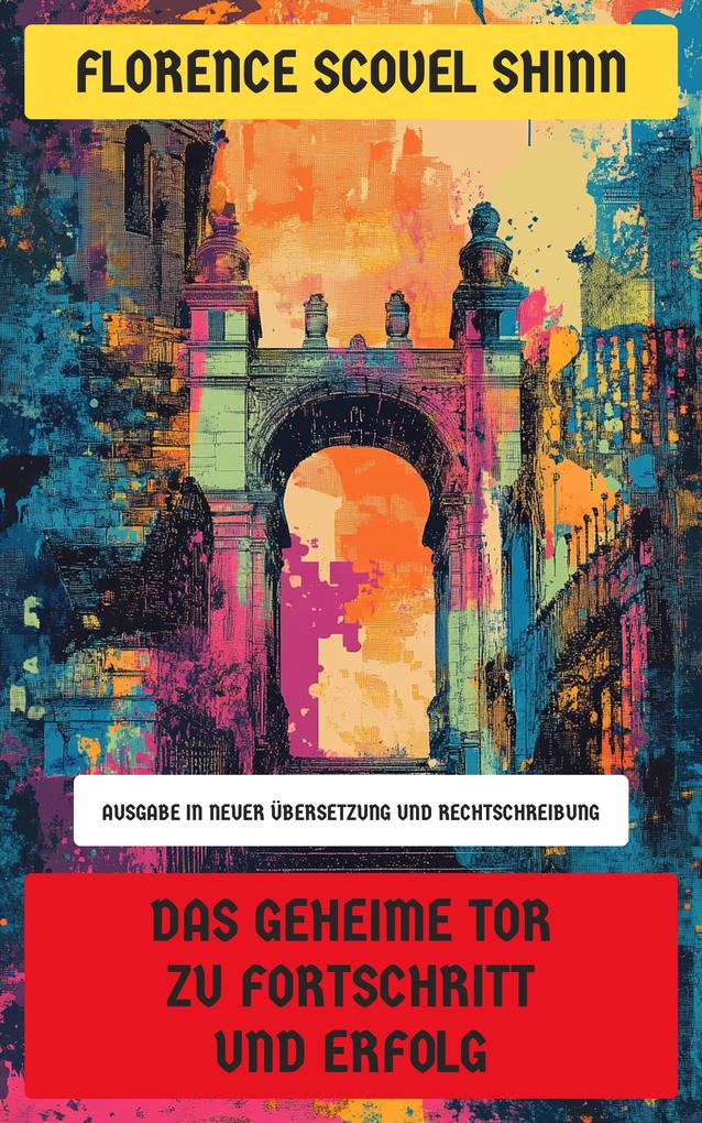 Produktbild: Das geheime Tor zu Fortschritt und Erfolg | Florence Scovel Shinn