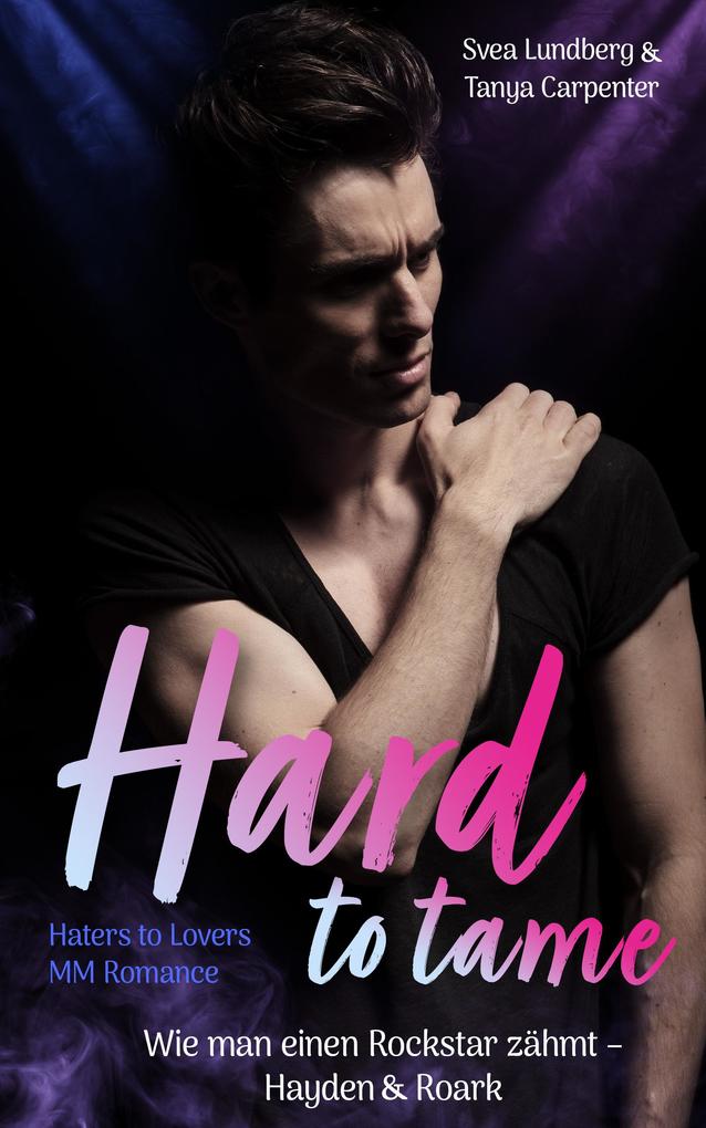 Produktbild: Hard to tame - Wie man einen Rockstar zähmt | Svea Lundberg, Tanya Carpenter