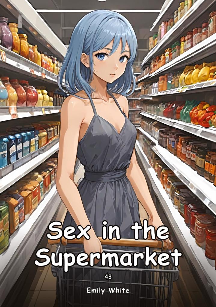 Produktbild: Sex in the Supermarket. 43 | Emily White