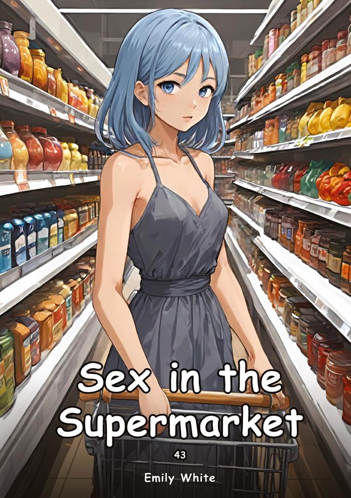 Produktbild: Sex in the Supermarket. 43 | Emily White