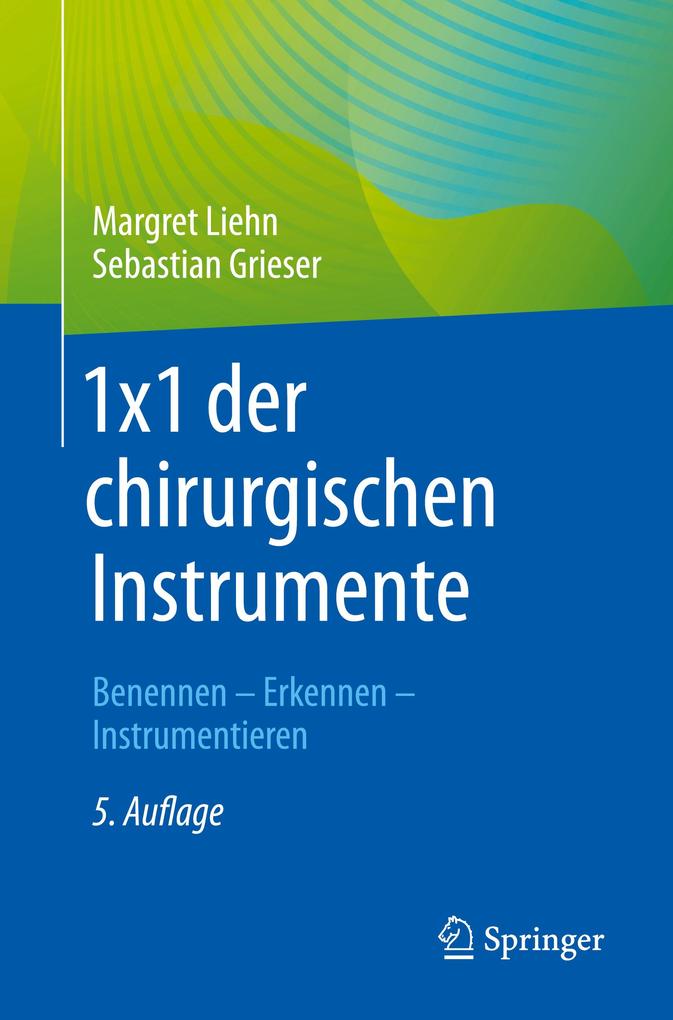 Produktbild: 1x1 der chirurgischen Instrumente | Margret Liehn, Sebastian Grieser